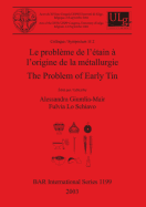 Le Probleme de L'Etain A L'Origine de la Metallurgie / The Problem of Early Tin: Colloque / Symposium 11.2