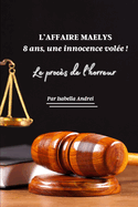 Le Proces de l'Horreur - l'Affaire Maelys: Ma?lys - 8 ans, une innocence vol?e