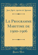 Le Programme Maritime de 1900-1906 (Classic Reprint)