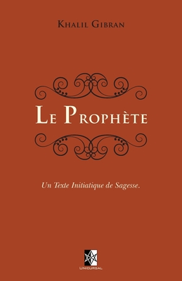 Le Proph?te: Un texte initiatique de sagesse - Kinnet, Paul (Translated by), and Gibran, Khalil