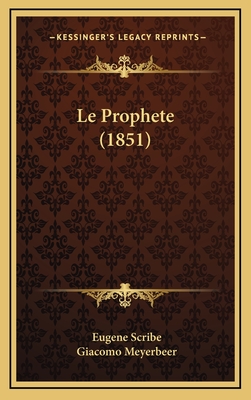 Le Prophete (1851) - Scribe, Eugene, and Meyerbeer, Giacomo