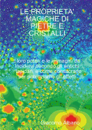 Le Proprieta' Magiche Di Pietre E Cristalli I Loro Poteri E Le Immagini Da Incidervi Secondo Gli Antichi Lapidari, E Come Consacrarle Per Potenziarne Gli Effetti