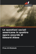 Le questioni sociali americane in quattro opere assurde di Edward Albee