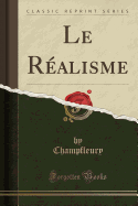 Le Ralisme (Classic Reprint)