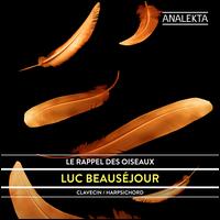 Le Rappel des Oiseaux - Luc Beausejour (harpsichord)