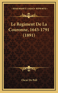 Le Regiment de La Couronne, 1643-1791 (1891)