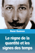 Le Regne de la Quantite Et Les Signes Des Temps