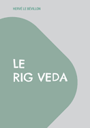Le Rig Veda: Traduction complte en franais