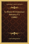 Le Rime Di Francesco Petrarca V1 (1806)