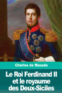 Le Roi Ferdinand II Et Le Royaume Des Deux-Siciles