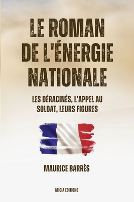 Le roman de l'?nergie nationale: Version int?grale - Tomes I-II-III - Barr?s, Maurice