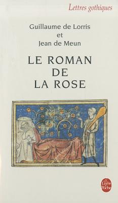 Le Roman de La Rose - De Lorris, G De Meun