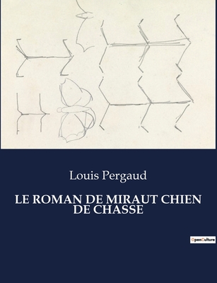 Le Roman de Miraut: Chien de chasse - Pergaud, Louis