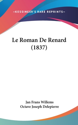 Le Roman De Renard (1837) - Willems, Jan Frans, and Delepierre, Octave Joseph