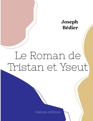 Le Roman de Tristan et Iseut - Bdier, Joseph