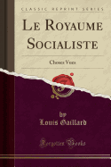 Le Royaume Socialiste: Choses Vues (Classic Reprint)