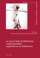 Le Sacr? Dans La Litt?rature Contemporaine: Exp?riences Et R?f?rences