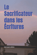 Le Sacrificateur dans les ?critures: De Melchisedek au Millenium