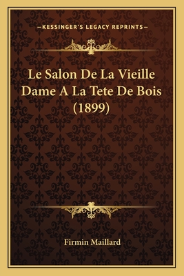 Le Salon de La Vieille Dame a la Tete de Bois (1899) - Maillard, Firmin