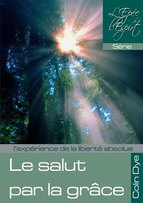 Le Salut Par La Grace - Dye, Colin