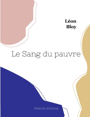 Le Sang Du Pauvre - Bloy, L?on