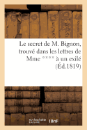 Le Secret de M. Bignon, Trouv? Dans Les Lettres de Mme **** ? Un Exil?