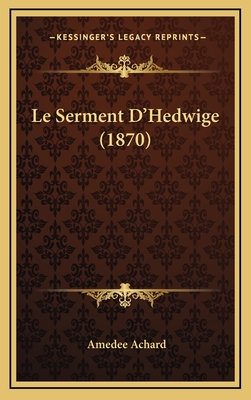 Le Serment D'Hedwige (1870) - Achard, Amedee