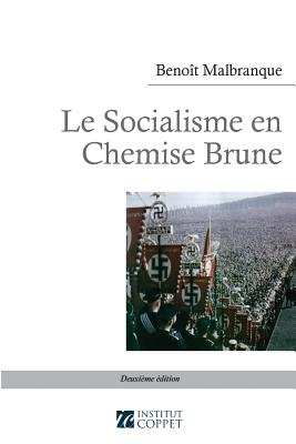 Le Socialisme En Chemise Brune - Malbranque, Benoit, and Coppet, Institut (Editor)