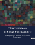 Le Songe d'une nuit d'?t?: Une pi?ce de th??tre de William Shakespeare