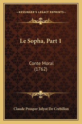 Le Sopha, Part 1: Conte Moral (1762) - De Crebillon, Claude Prosper Jolyot