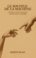 Le souffle de la machine: Quand l'intelligence artificielle inspire
