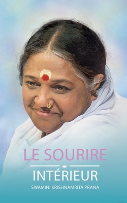 Le sourire int?rieur - Prana, Swamini Krishnamrita, and Amma, and Amritanandamayi Devi, Sri Mata