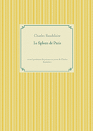 Le Spleen de Paris: recueil posthume de po?mes en prose de Charles Baudelaire