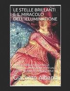 Le Stelle Brillanti E Il Miracolo Dell'illuminazione: Il Ruolo Delle Stelle Nelle Grandi Illuminazioni Spirituali, E Come Usarle Per Propiziarle