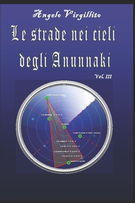 Le strade nei cieli degli Anunnaki - Virgillito, Angelo