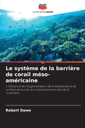 Le systme de la barrire de corail mso-amricaine