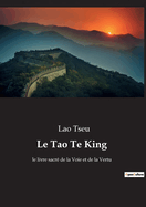 Le Tao Te King: le livre sacr? de la Voie et de la Vertu