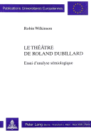 Le Thtre de Roland Dubillard: Essai d'Analyse Smiologique