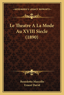 Le Theatre a la Mode Au XVIII Siecle (1890)
