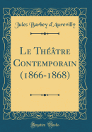 Le Theatre Contemporain (1866-1868) (Classic Reprint)
