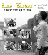 Le Tour: A Century of the Tour de France