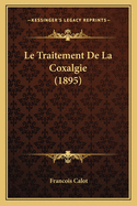 Le Traitement de La Coxalgie (1895)