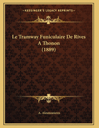 Le Tramway Funiculaire de Rives a Thonon (1889)