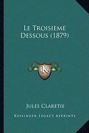 Le Troisieme Dessous (1879)