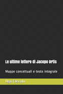 Le ultime lettere di Jacopo Ortis: Mappe concettuali e testo integrale