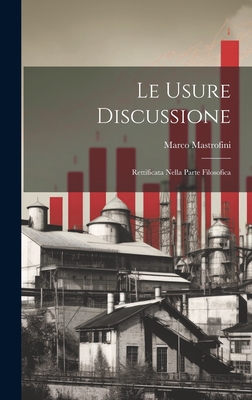 Le Usure Discussione: Rettificata Nella Parte Filosofica - Mastrofini, Marco