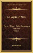 Le Veglie Di Neri: Paesi E Figure Della Campagna Toscana (1883)