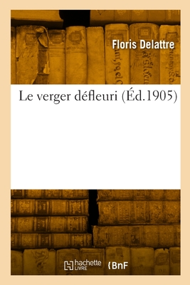 Le verger d?fleuri - Delattre, Floris