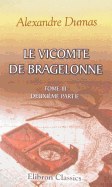 Le Vicomte de Bragelonne: Tome III Deuxieme Partie