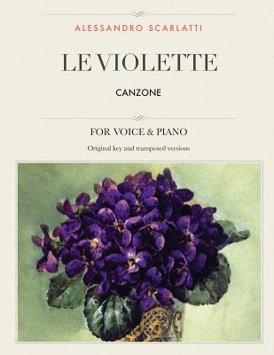 Le Violette: Canzone, For Medium, High and Low Voices - Scarlatti, Alessandro